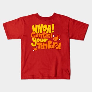 Whoa! Control Your Tempur-a! Kids T-Shirt